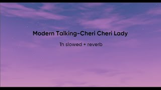 Modern Talking Cheri Cheri Lady  1h slowedreverb [upl. by Molohs]