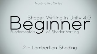 Lambert  2 Intro  Noob to Pro Unity Shader Writing in Unity 4 beginner [upl. by Lewin]