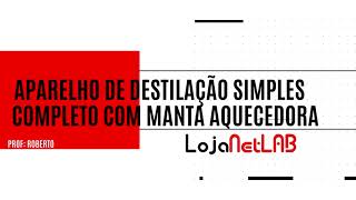 APARELHO DE DESTILAÇÃO SIMPLES COM MANTA AQUECEDORA COMPLETO  Loja Netlab [upl. by Winne]