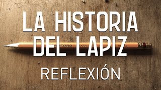 La Historia Del Lapiz Reflexión e inspiración para la vida pensamientos del Alma [upl. by Nyrhtakyram]