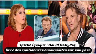 Quelle Époque  David Hallyday livré des confidences émouvantes sur son père Quelle Époque [upl. by Nylhtak815]