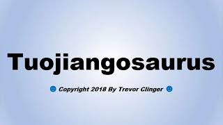 How To Pronounce Tuojiangosaurus [upl. by Nolava970]