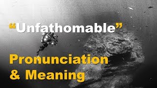 ✔️ How To Pronounce Unfathomable And What Is The Meaning Of Unfathomable By Video Dictionary [upl. by Karub]