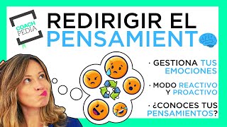 APRENDE a REDIRIGIR el PENSAMIENTO  PROACTIVO vs REACTIVO  INTELIGENCIA EMOCIONAL  Coachpedia [upl. by Ellah]