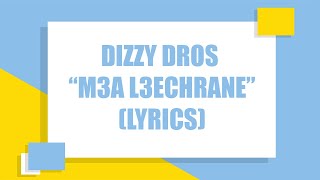 Dizzy DROS  M3A L3ECHRANE Lyrics [upl. by Nangatrad549]