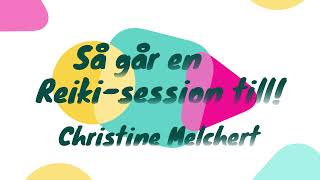 Christine Melchert  Så går en Reikisession till [upl. by Ettennej]