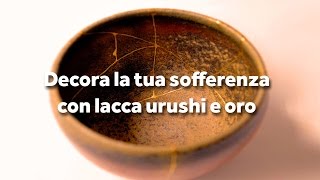 Il vero significato del kintsugi l’arte delle preziose cicatrici [upl. by Licec958]