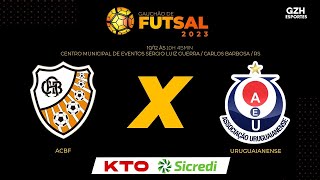 FINAL  GAUCHÃO DE FUTSAL 2023  ACBF x URUGUAIANENSE [upl. by Ardeed412]