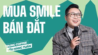 Mua Smile Bán Đắt  Trung Coffee Saigon Tếu  Hài Độc Thoại [upl. by Karee]