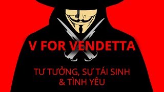 V for Vendetta Tư tưởng sự tái sinh và tình yêu [upl. by Enilehcim659]