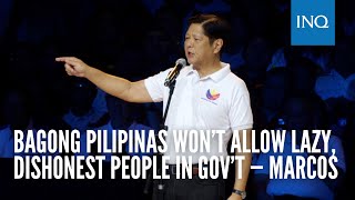 Bagong Pilipinas won’t allow lazy dishonest people in gov’t — Marcos [upl. by Frost]