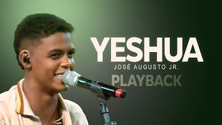 YESHUA  José Augusto Jr PLAYBACK  TOM D [upl. by Schmitz358]