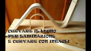 Curvare il legno con laminazione e incollaggio e Curvare con gli intagli paralleli [upl. by Thaxter26]