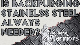 Is Backpurging Stainless Steel Always Needed  Weldcom Forum [upl. by Four]