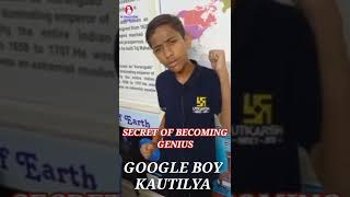 SECRET OF BECOMING GENIUS GOOGLE BOY KAUTILYA [upl. by Germayne657]