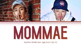 Jay Park 박재범  MOMMAE 몸매 feat Ugly Duck Color Coded Lyrics HanRomEng가사 [upl. by Earl]