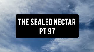 The Sealed Nectar Pt 97 [upl. by Farrica658]