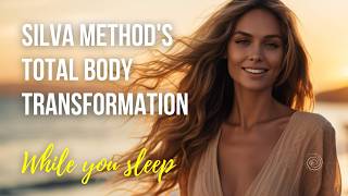 Total Body Transformation  Silva Method  Sleep Hypnosis [upl. by Ihskaneem]