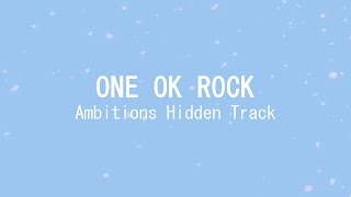 ONE OK ROCK  Ambitions Hidden Track LYRICS [upl. by Halsted]