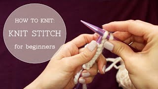 How to Knit  Knit Stitch beginner tutorial [upl. by Aisel]