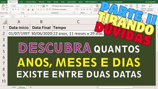 TIRANDO DÚVIDAS SOBRE O CÁLCULO DE ANOS MESES E DIAS NO EXCEL  TUTORIAIS PARA EXCEL [upl. by Ial]