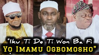 quotIku Ti De Ti Won Ba Fi Yọ Imamu OgbomoshoquotMallam Yusuf Adepoju Ti Pada Soro Lori Oro Ogbomosho o [upl. by Jezrdna594]