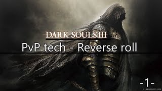 Reverse roll  Dark Souls 3 PvP tech tutorial [upl. by Sorci595]