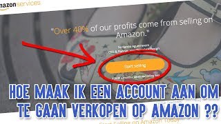 Hoe Maak Ik Een Account Aan Om Te Gaan Verkopen Op Amazon [upl. by Perrin]