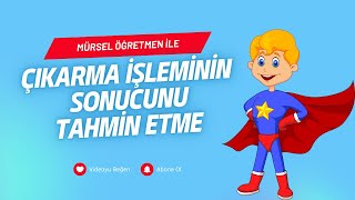 3Sınıf Matematik 14ders Çıkarma İşleminin Sonucunu Tahmin Etme [upl. by Brigit]