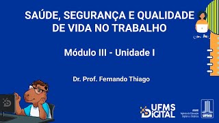 UFMS Digital Saúde Segurança e Qualidade de Vida no Trabalho  Módulo 3  Unidade 1 [upl. by Harri795]