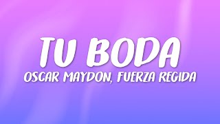 Oscar Maydon x Fuerza Regida  Tu Boda [upl. by Reivaj201]