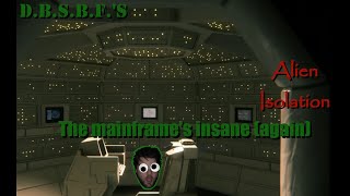 The mainframes insane again  Alien Isolation [upl. by Isdnil346]