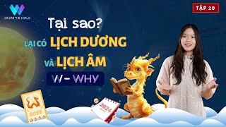 WWHY TẬP 20  TẠI SAO LẠI CÓ LỊCH DƯƠNG LỊCH ÂM ĂN TẾT Ở CÁC NƯỚC KHÁC NHAU NHƯ THẾ NÀO [upl. by Ahseikan]