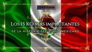 ReKOrdando especial  Los 15 KO mexicanos más impactantes de la historia [upl. by Eleni82]