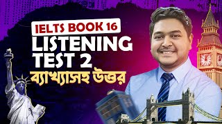 Cambridge IELTS Book 16 Solution  Listening Test 2  ব্যাখাসহ উত্তর  IELTS Preparation [upl. by Silberman]