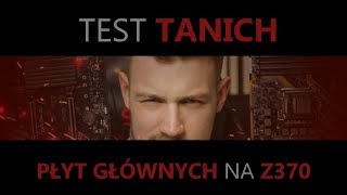 TEST TANICH PŁYT GŁÓWNYCH NA Z370 💰 [upl. by Cullan]