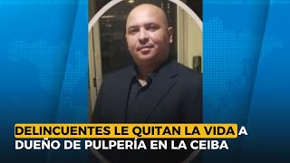 Por presunto asalto delincuentes le quitan la vida a dueño de pulpería en La Ceiba [upl. by Arlee]