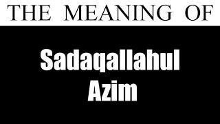 Sadaqallahul Azim Meaning and Pronunciation [upl. by Julide465]