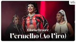 Gloria Groove  Vermelho Ao Vivo [upl. by Boothman]