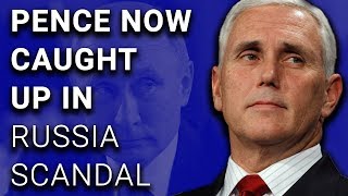 BREAKING Mike Pence Now Implicated in Russia Scandal Lies [upl. by Iroak]