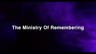 The Ministry of Remembering [upl. by Omolhs]