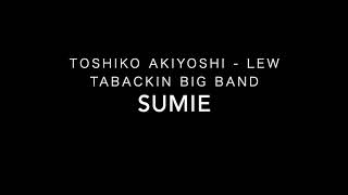 Toshiko Akiyoshi  Lew Tabackin Big Band  SumiE 1979 [upl. by Torp830]