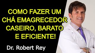 COMO FAZER UM CHÁ EMAGRECEDOR CASEIRO BARATO E EFICIENTE  Dr Rey [upl. by Keisling610]