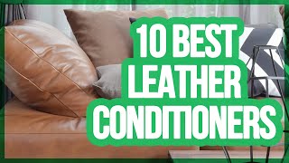 10 Best Leather Conditioners 2018 [upl. by Kane]