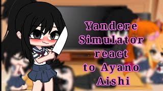 Yandere Simulator react to Ayano Aishi [upl. by Itoc]