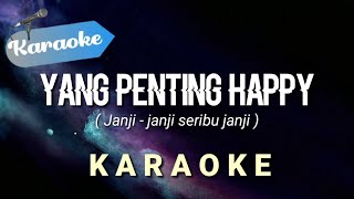 Karaoke Janji janji seribu janji  YANG PENTING HAPPY  Karaoke [upl. by Tyrus4]