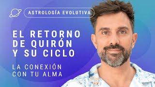 🔴 EL RETORNO DE QUIRÓN Y SU CICLO La conexión con tu Alma  Astrología Evolutiva [upl. by Dygall]