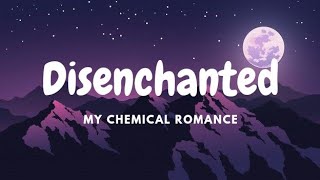 Disenchanted  my chemical romance lyrics [upl. by Leirza]