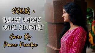 Tujhse Naraz Nahi Zindagi  Cover By Koena Kamilya [upl. by Lesab]