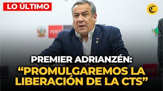 PREMIER anuncia que GOBIERNO promulgará ley para el retiro del 100 de la CTS 2024  El Comercio [upl. by Ataeb]